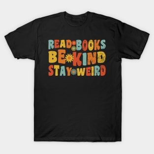 Read Books Be Kind Stay Weird T-Shirt